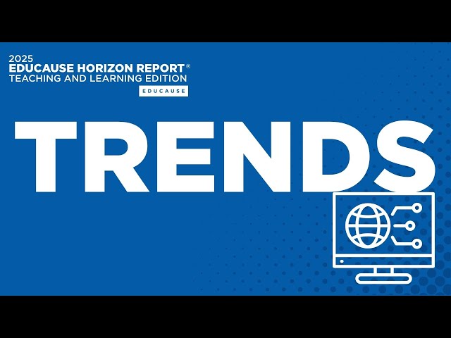 2025 EDUCAUSE Horizon Report Teaching and Learning Edition - TRENDS