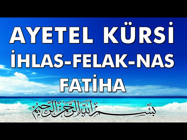 Ayetel Kürsi, İhlas, Felak, Nas, Fatiha (Her dinlediğinizde yoruma Amin yazın. 🤲)