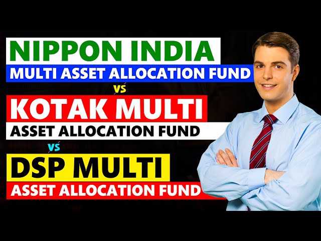 Top 3 Multi Asset Allocation Funds | Nippon India vs Kotak vs DSP Multi Asset Allocation Fund