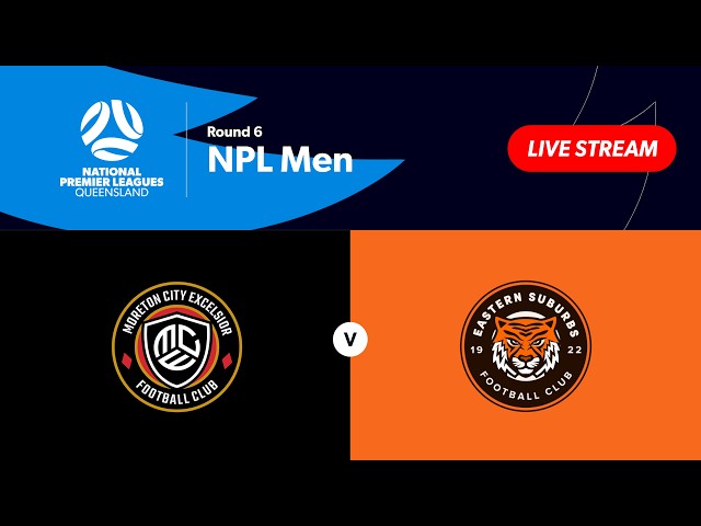 NPL Men Round 6 - Moreton City Excelsior vs. Eastern Suburbs