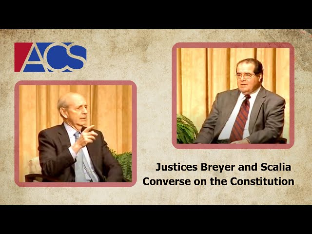 Justices Breyer and Scalia Converse on the Constitution