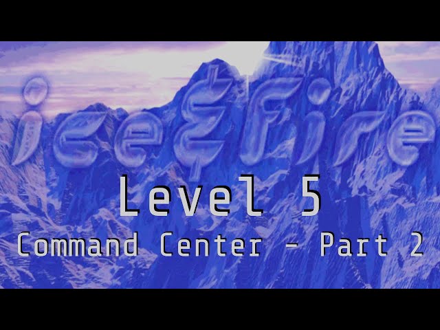 Playthrough Video #1 - Ice & Fire - Level 5: Command Center part 2