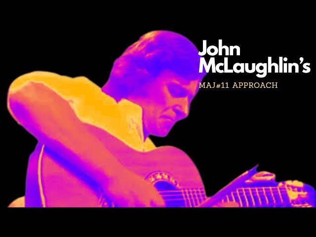 John McLaughlin's  Maj7#11  CHORD - Approaches/Voicing's