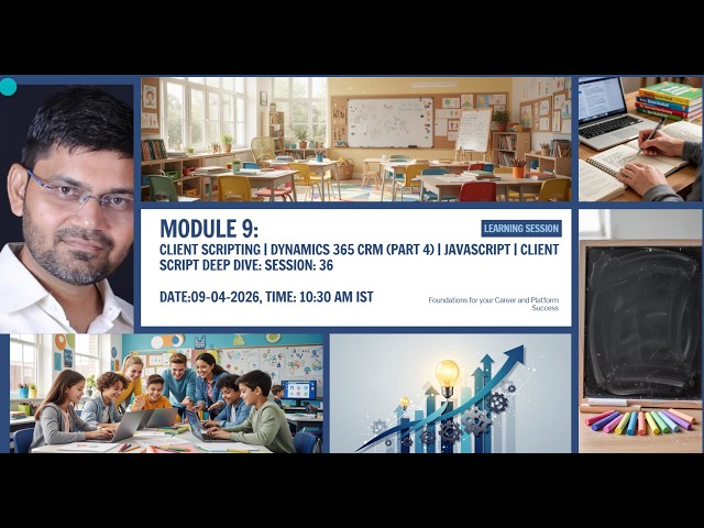 Module 9: Dynamics 365 CRM (Part 4) | JavaScript Deep Dive | Advanced Client Script | debugging