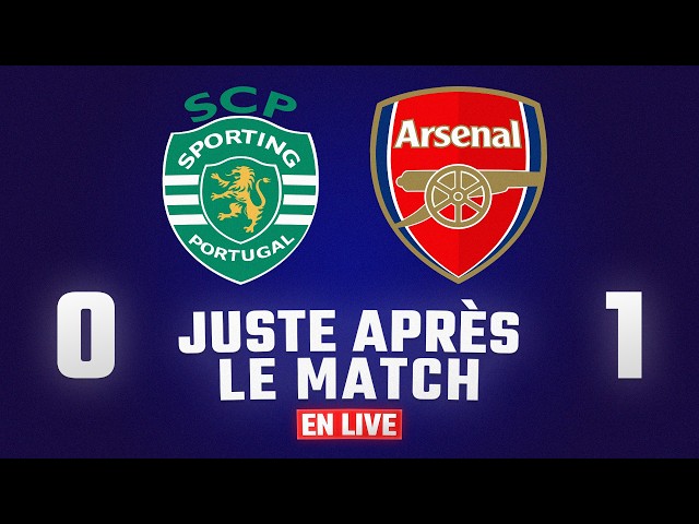 On débrief Sporting - Arsenal (à chaud)