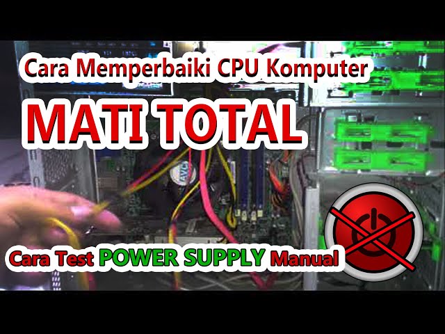 Mengatasi CPU Komputer Mati Total | Padam | Tidak Menyala Sama Sekali | cara tes power Supply PC