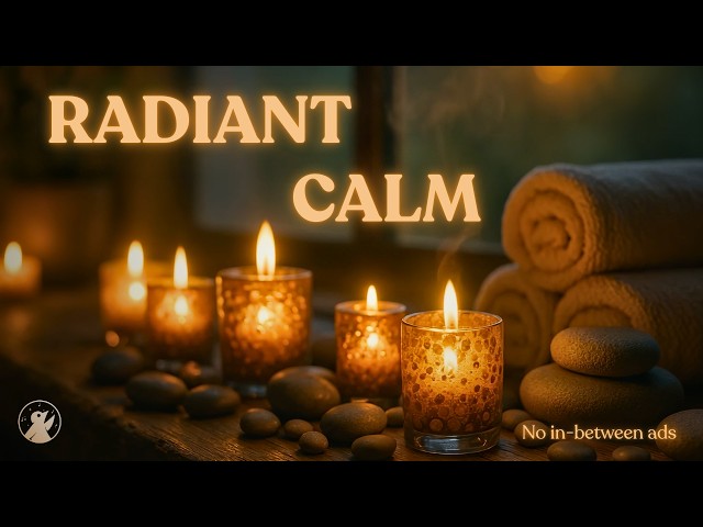 Radiant Calm | Candlelit Spa Ambience & Deep Relaxation Music for Sleep, Massage, and Focus