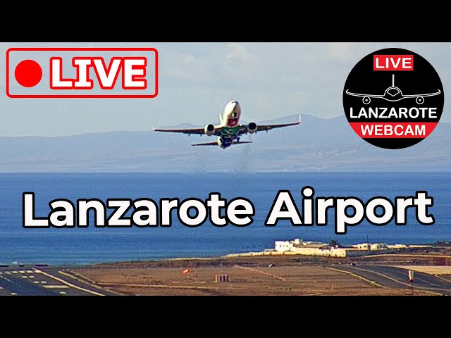 LIVE 🔴 WEBCAM from LANZAROTE AIRPORT - (Canary Islands, Spain)