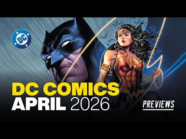 DC Comics PREVIEWS: What's NEW from DC Comics in April 2026!