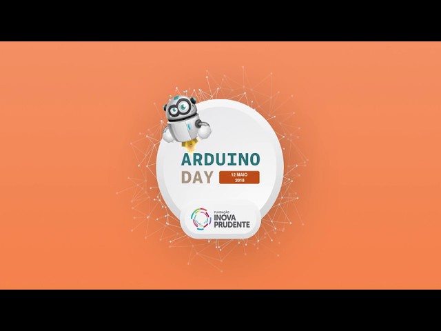 Arduino Day 2018 na Fundação Inova Prudente - 360º