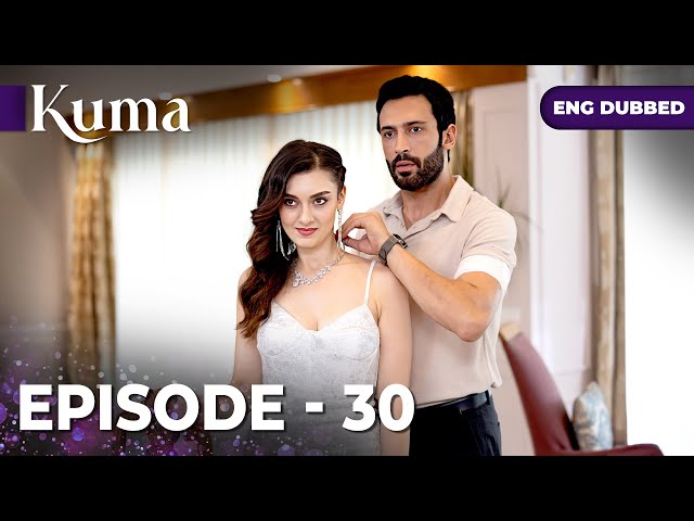 KUMA Full Episode 30 | Turkish series in English dubbed @araftadizisi