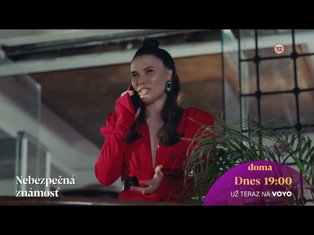 Nebezpečná známosť | 05-06 | dnes o 19:00 na Doma a v predstihu na Voyo