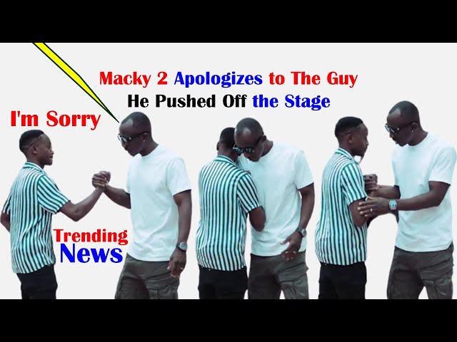 Macky 2 Apologizes to The Guy He Pushed Off the Stage “Watch The Entire Video” @MutatiMpunduTv