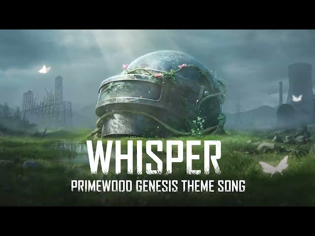 Whisper | PUBG MOBILE Primewood Genesis Theme Song