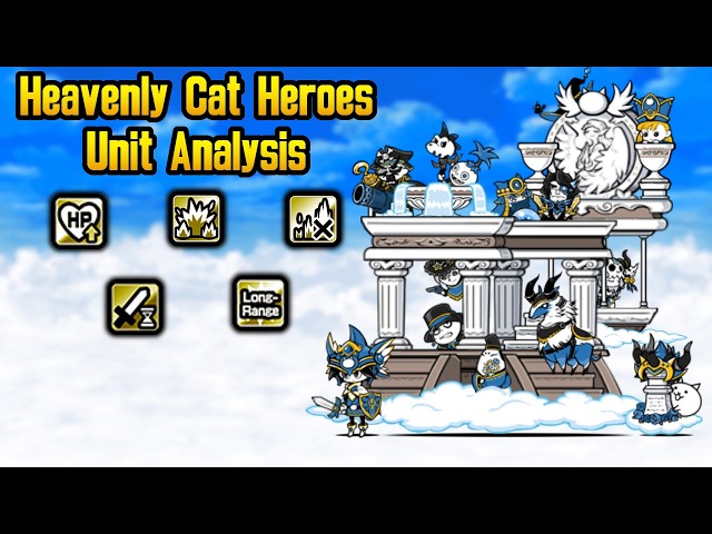 Heavenly Cat Heroes Analysis - The Battle Cats (Version 15.3)