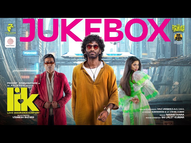 Love Insurance Kompany -Audio Jukebox | Pradeep Ranganathan | Anirudh | Vignesh Shivan, KrithiShetty