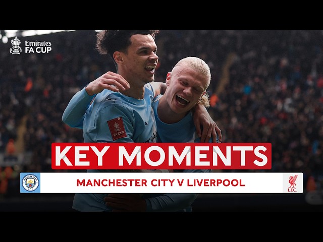 Manchester City v Liverpool | Key Moments | Quarter-final | Emirates FA Cup 2025-26