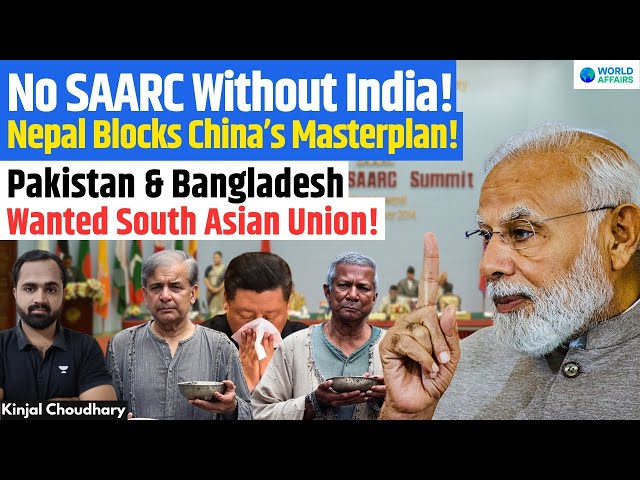 SAARC Without India - Nepal Blocks Yunus, Pak & China's Plan For South Asian Union! B'desh! Kinjal