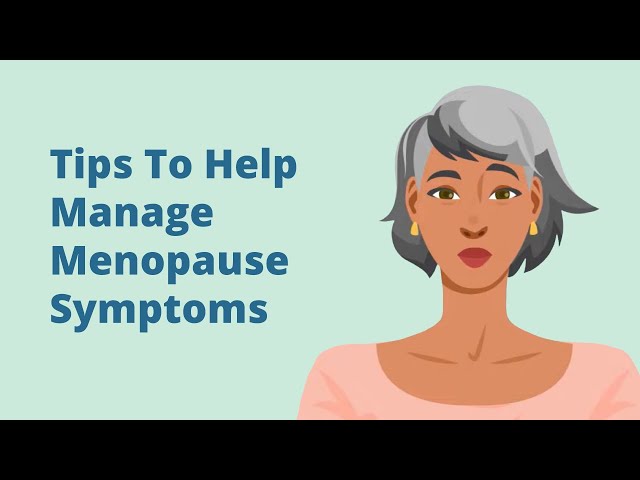 Tips To Help Manage Menopause Symptoms