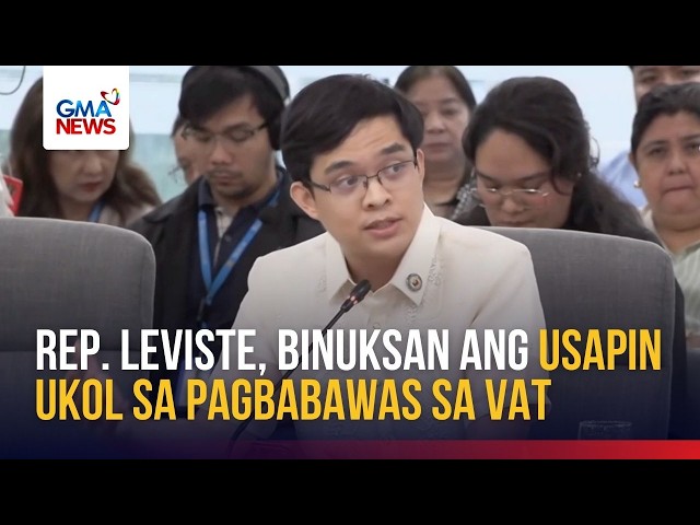 Rep. Leviste, binuksan ang usapin ukol sa pagbabawas sa VAT | GMA News