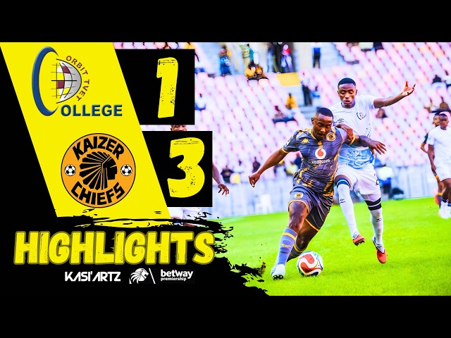 ORBIT COLLEGE FC vs KAIZER CHIEFS ‣ ALL GOALS & HIGHLIGHTS ‣ BETWAY PSL 2025/26