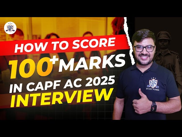 How to Score 100+ Marks in CAPF AC 2025 Interview