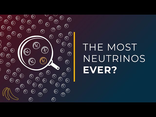 The most neutrinos ever? | Even Bananas