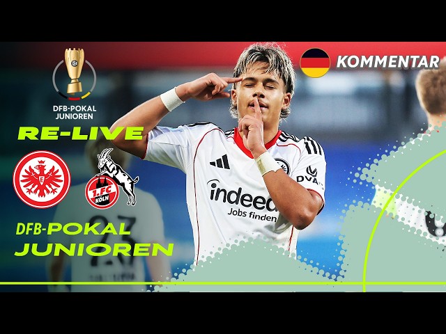 RE-LIVE | Eintracht Frankfurt vs 1. FC Köln | U 19 DFB-Pokal Junioren – Viertelfinale