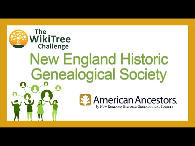 New England Historic Genealogical Society (NEHGS) @AmericanAncestors  Takes the WikiTree Challenge