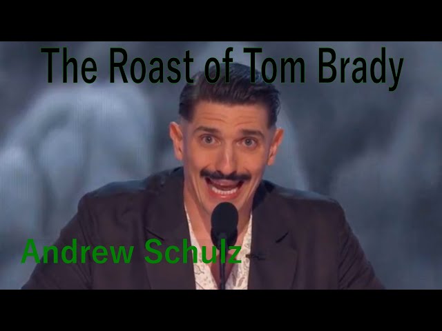 Andrew Schulz -  The Roast of Tom Brady