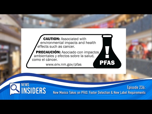 New Mexico Takes On PFAS: Faster Detection & New Label Requirements