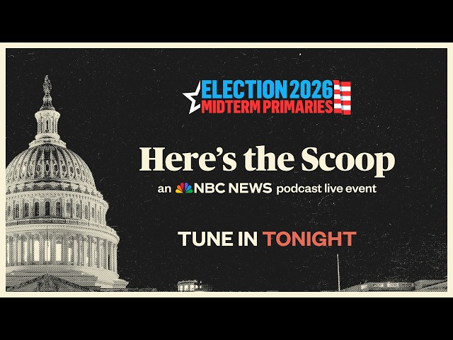 Watch: 'Here's the Scoop' live with primary results analysis from NBC News team