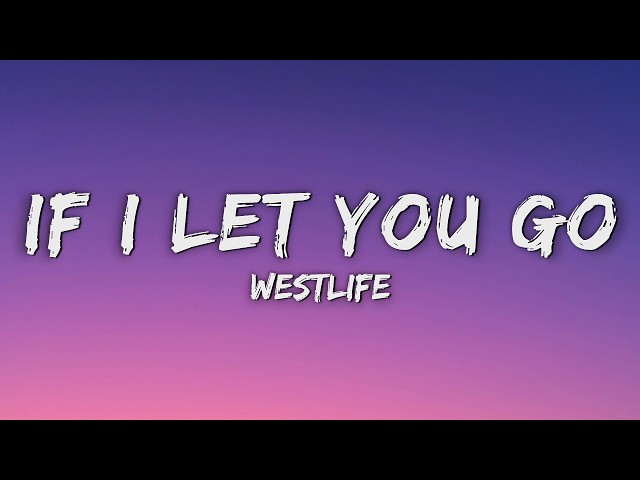 Westlife - If I Let You Go (Lyrics)