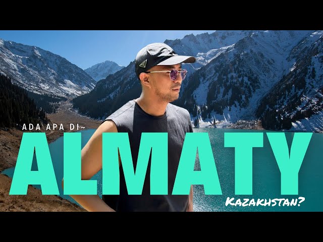 WORTHY GAK LIBURAN KE KAZAKHSTAN? ADA APA DI KAZAKHSTAN-ALMATY?