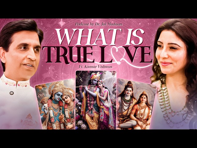 This Podcast Will Answer Everything About Love And God | Dr. Kumar Vishwas | Dr. Jai Madaan