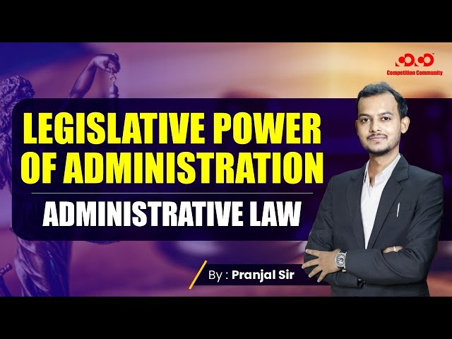 Legislative Power Of Administration | Administrative Law | Civil Judge | Competition Community |