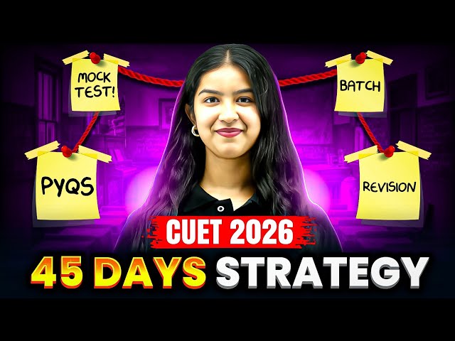 45 Days Left for CUET 2026 | Honest Strategy to Crack It
