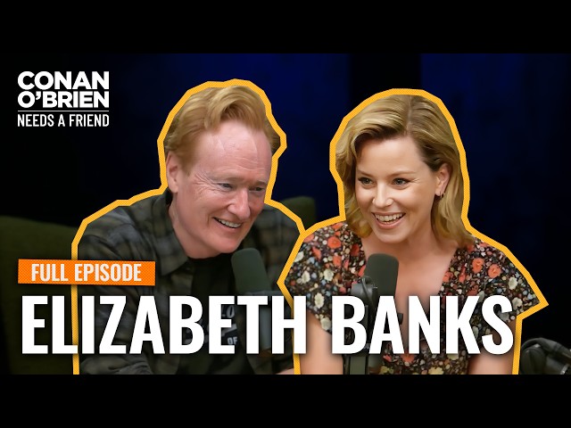 Elizabeth Banks (FULL EPISODE) | Conan O'Brien Needs A Friend