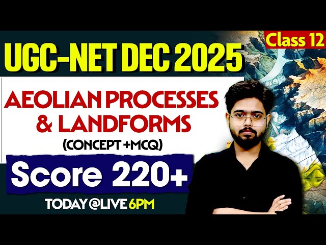 Aeolian processes & landforms | Geography Ch-12 | UGC NET Dec 2025 | Target 220+ in Paper 1 & 2