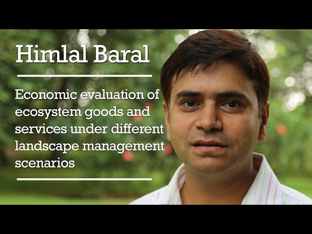 Himlal Baral - Economic evaluation of ecosystem goods and services
