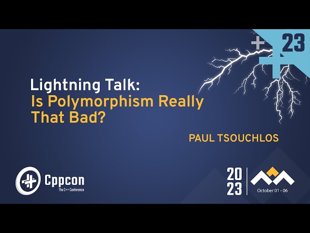 Lightning Talk: Is Polymorphism in C++ Really That Bad? - Paul Tsouchlos - CppCon 2023