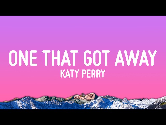 Katy Perry - The One That Got Away (Lyrics)