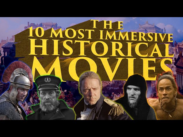 The Top 10 Most Immersive Historical Movies of All Time