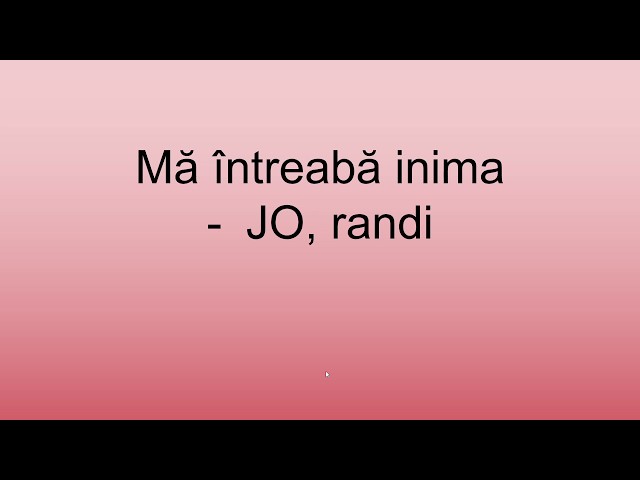 Mă întreabă inima - JO, randi (versuri)