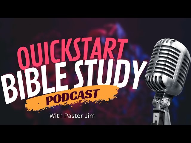 QuickStart Bible Study Podcast #13