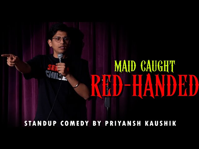 Maid got Caught - Standup Comedy by Priyansh Kaushik