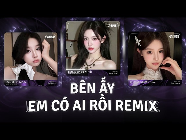 Bên Ấy Em Có Ai Rồi Thôi Thì Thôi Remix, Cảm Ơn Vì Tất Cả | TOP 5 Bản Remix Trend Tiktok Triệu View