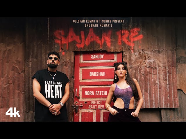 SAJAN RE (Official Music Video): NORA FATEHI | BADSHAH | SANJOY | BHUSHAN KUMAR