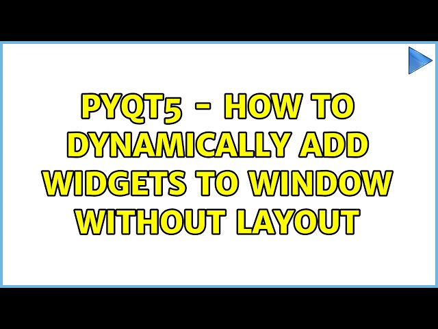 PyQt5 - How to dynamically add widgets to window without layout