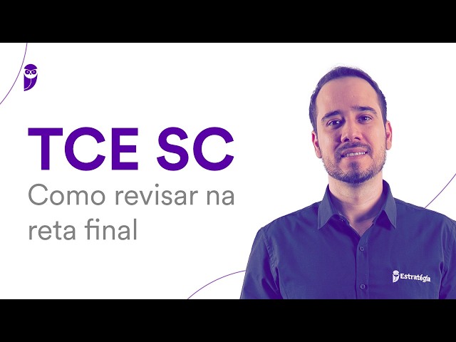 Concurso TCE SC: Como revisar na reta final
